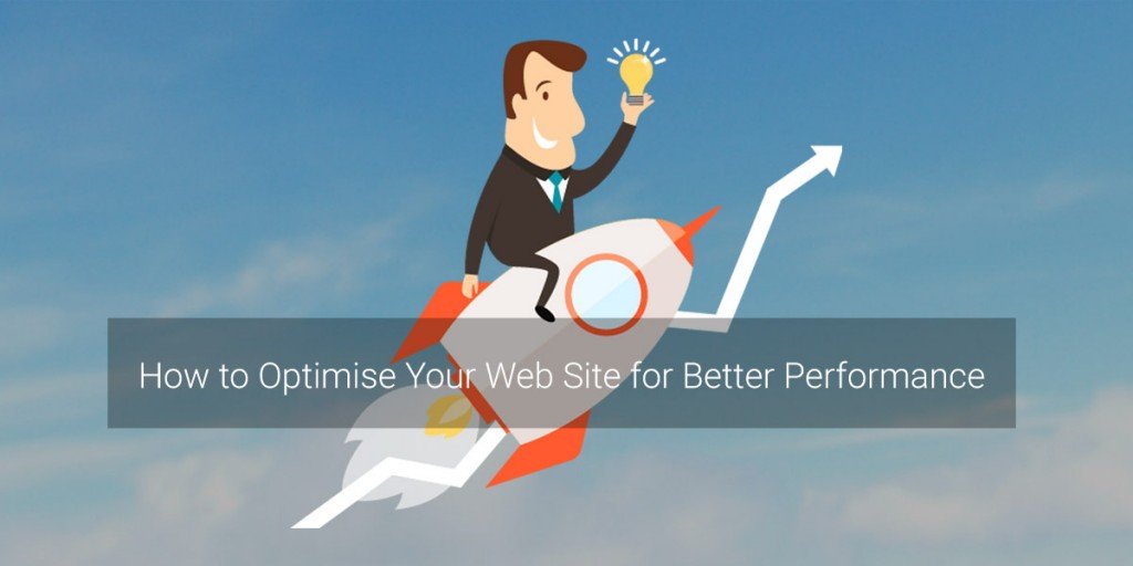 How to Optimise Your Web Site for Better Performance