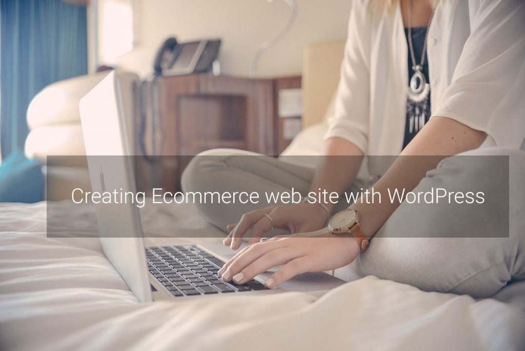 Creating Ecommerce web site with WordPress